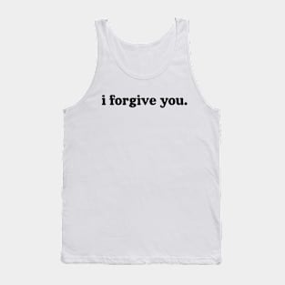 i forgive you. Tank Top